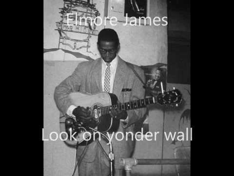 Elmore James-Look on yonder wall