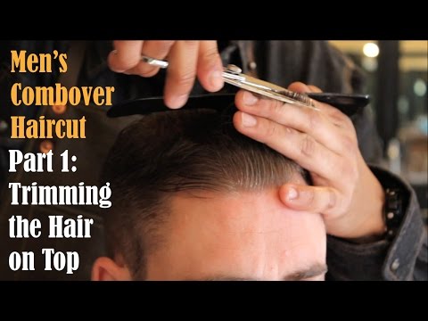 Mens Combover Haircut Part 1- Trimming the Top of the...