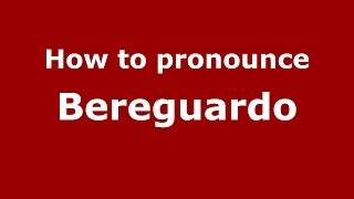 How to pronounce Bereguardo