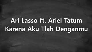 Download lagu Ari Lasso ft Ariel Tatum - Karena Aku Tlah Denganmu - GenZ Lirik mp3