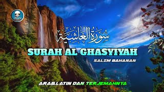 Download lagu Surah Al GHASYIYAH - Salim Bahanan Arab,Latin dan Terjemahnya mp3