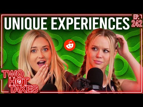 Unique Experiences || Reddit Stories! || Two Hot Takes Podcast