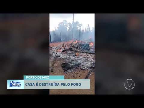 PORTO DE MOZ: CASA É DESTRUÍDA PELO FOGO