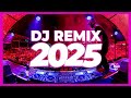 DJ REMIX SONG 2025 Remixes Mashups Of Popular Songs 2025 DJ Remix Club Music Disco DJ Mix 2024