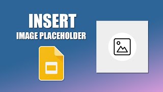 How to insert image placeholder in google slides