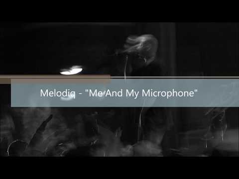 Melodiq - "Me And My Microphone"