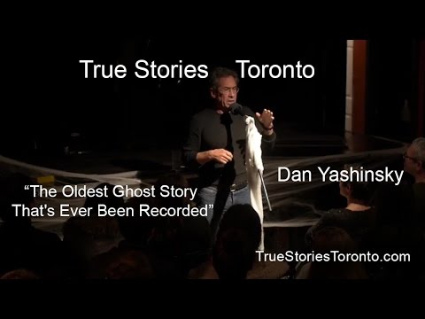 Dan Yashinsky - The Oldest Ghost Story That's Ever Been Recorded - True Stories (Told Live) Toronto