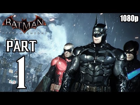 Batman: Arkham Knight - Walkthrough PART 1 (PS4) Gameplay No Commentary [1080p] TRUE-HD QUALITY