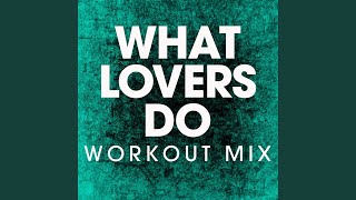 What Lovers Do (Workout Mix)