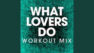 What Lovers Do (Workout Mix)