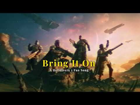 Bring It On  (A Helldivers 2 Fan Song)