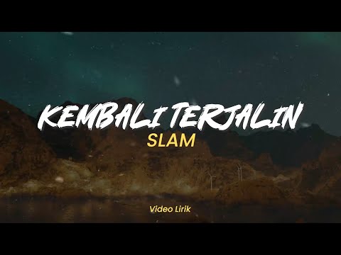 Kembali Terjalin , Antara Sutera Dan Bulan , Sedalam Manakah Setiamu , Janji Padamu (Lirik) - SLAM