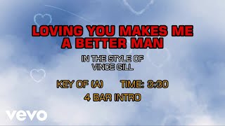 Vince Gill - Loving You Makes Me A Better Man (Karaoke)