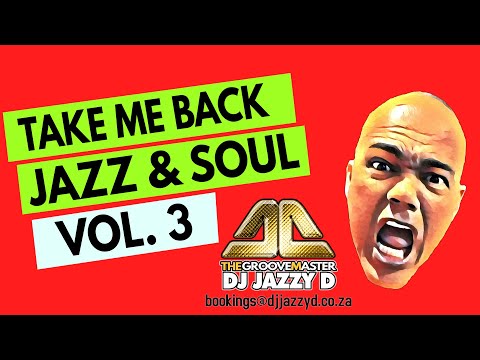 Take Me Back Episode 3 with Dj Jazzy D Old School Soul, Jazz & Golden Oldies Live Mix
