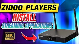 Zidoo 8k Media Player - How to install Streaming Applications!