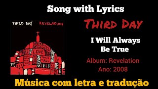 Third Day - I Will Always Be True (legendado)