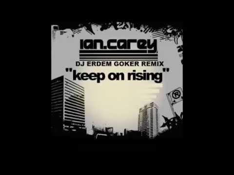 Ian Carey   Keep on Rising   Erdem Goker   Remix