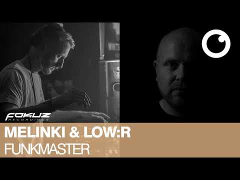 Melinki & Low:r - FunkMaster [Fokuz Recordings]