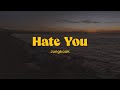 JUNGKOOK Hate You Lyrics