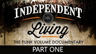 Independent Living - The Funk Volume Documentary (Part 1 of 4)