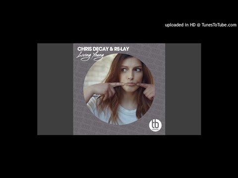 Chris Decay & Re-Lay - Living Young (Extended Mix)