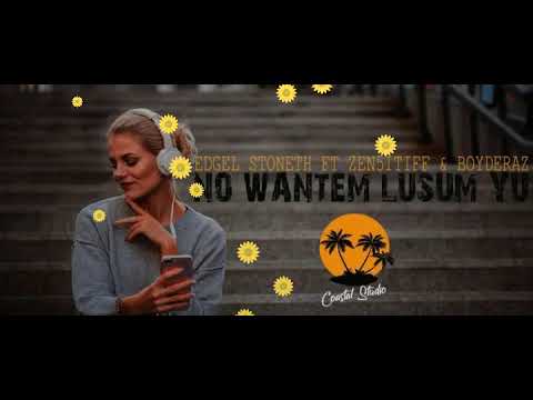 No Wantem Lusum Yu_ Edgel Stoneth ft Zen5itiff& Boyderaz ( Prod by Coastal Studios) 🇻🇺