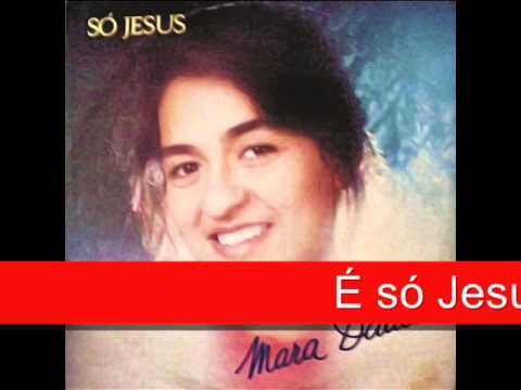 Mara Dalila - Só Jesus