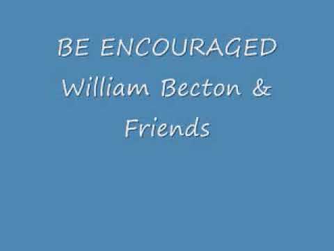 Be Encouraged by William Becton & Friends Video