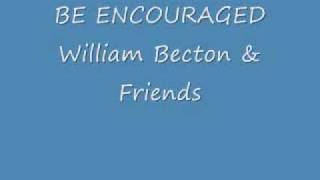 Be Encouraged by William Becton & Friends