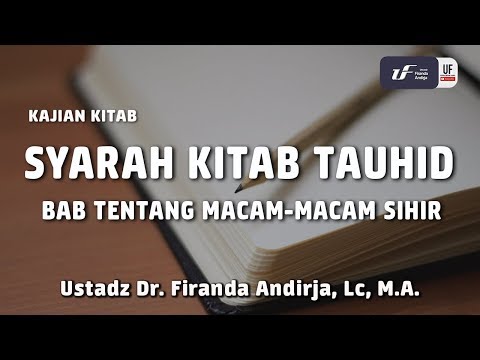 Syarah Kitab Tauhid – Bab Tentang Macam-Macam Sihir Syarah Kitab Tauhid – Bab Tentang Macam-Macam Sihir
