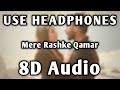 Mere Rashke Qamar | 8D Audio | Bass Boosted | Nusrat & Rahat Fateh Ali Khan | Baadshaho