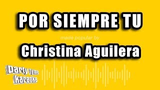 Christina Aguilera - Por Siempre Tu (Versión Karaoke)