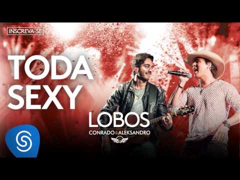Conrado e Aleksandro - Toda Sexy (Álbum Lobos) [Áudio Oficial]