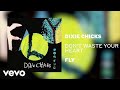 The Chicks - Don't Waste Your Heart (Official Audio)