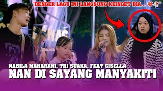 Download lagu Nan Disayang Menyakiti (Live) Nabila Maharani, Tri Suaka Feat Gisella mp3 Download lagu Nan Disayang Menyakiti (Live) Nabila Maharani, Tri Suaka Feat Gisella mp3