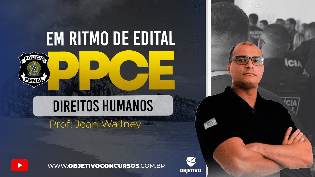 EM RITMO DE EDITAL PPCE | Dir. Humanos: Direitos e Garantias Fundamentais - Prof. Jean W. Objetivo.