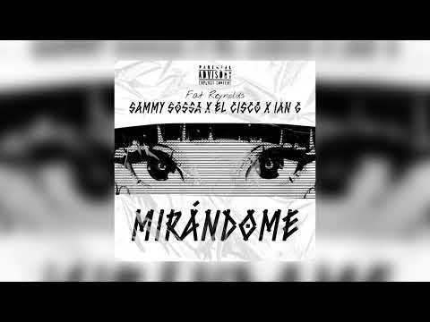 MIRÁNDOME 👁 - FAT REYNOLDS x SAMMY SOSSA x EL CISCO x IAN GSTV (AUDIO OFICIAL)