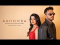 Adhoora Official Video Aanchal Tyagi Madhur Sharma IndieA Records