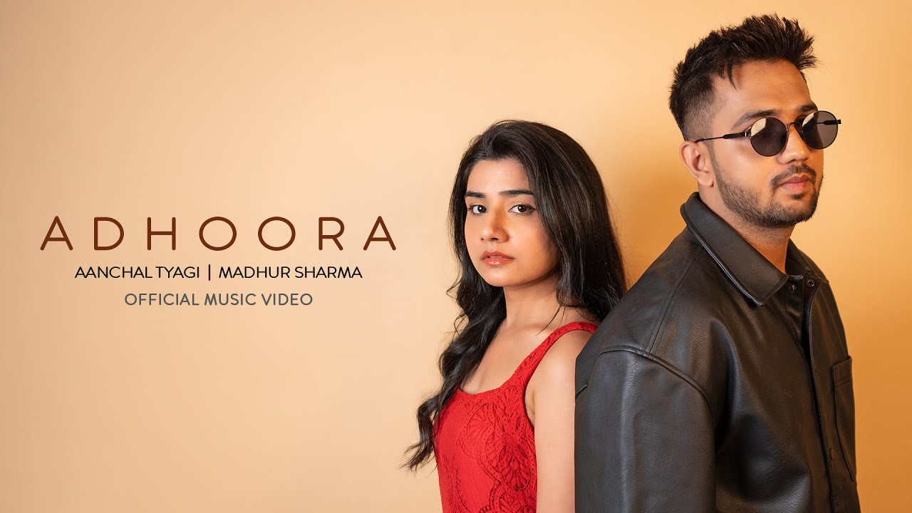 Adhoora Lyrics | Aanchal Tyagi, Madhur Sharma