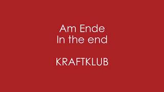 Am Ende - KRAFTKLUB - English + German Lyrics