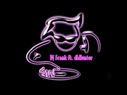 Dj Frank ft. dbHunter - I'm Gonna look for that chick, till the morning comes ²º¹²