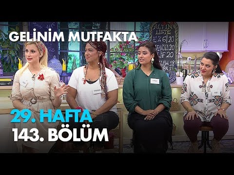 Gelinim Mutfakta 29. Hafta 143. Bölüm - Full Bölüm
