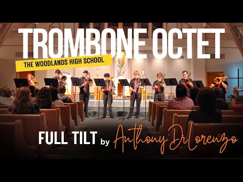 Full Tilt by Anthony DiLorenzo - The Woodlands HS Trombone Ensemble 2024