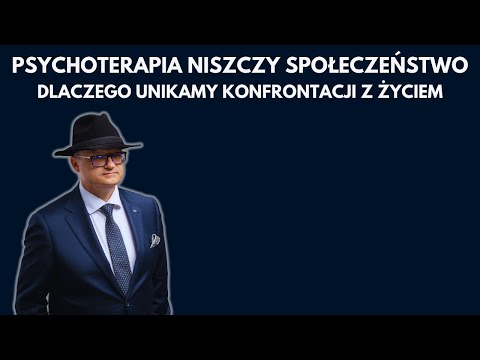 PSYCHOTHERAPY IS DESTROYING SOCIETY. WHY WE AVOID CONFRONTING LIFE.