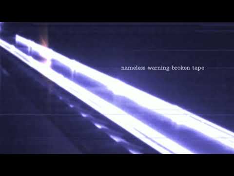 Nameless Warning - Broken Tape