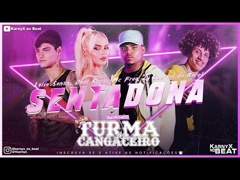 SentaDONA - Luísa Sonza, Davi Kneip, Mc Frog, Dj Gabriel do Borel - VERSÃO TURMA DO CANGACEIRO