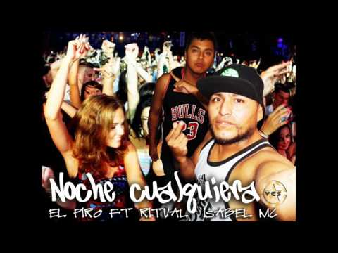 Noche Cualquiera :El Piro Ft Ritual Isabel Mc SonidooasiS Lo Produce 2017