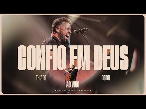 CONFIO EM DEUS | THIAGO GODOI (AO VIVO)