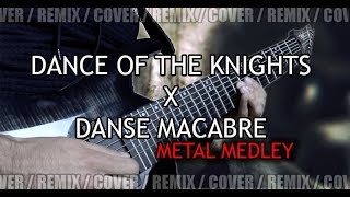 Dance Of The Knights x Danse Macabre | METAL REMIX