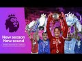 New season, new sound. The Official Premier League Anthem